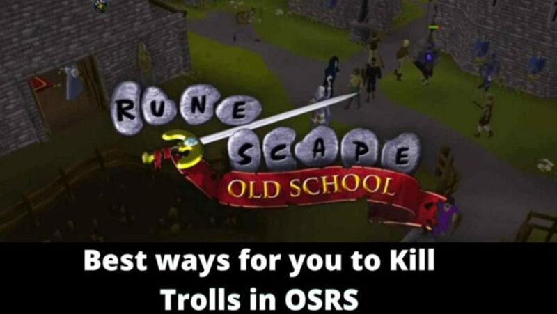 Best ways for you to Kill Trolls in OSRS 696x392 1