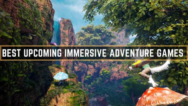 Best Upcoming Immersive adventure Games