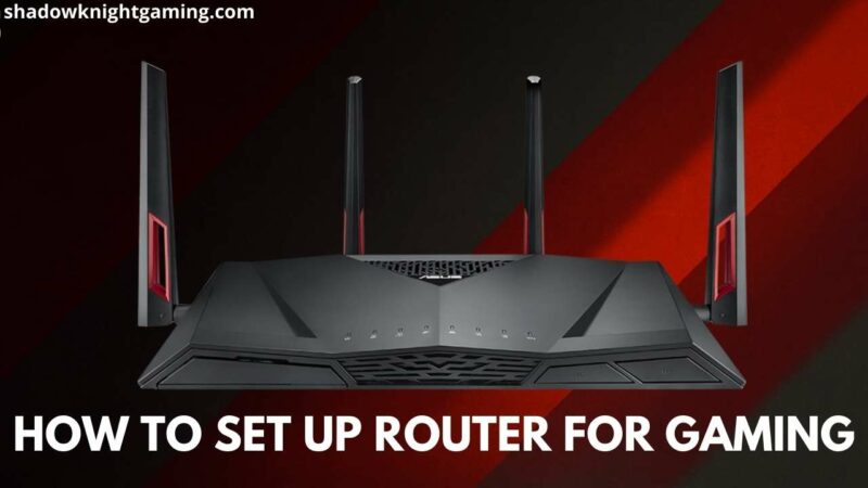 HOW TO SET UP ROUTER FOR GAMING