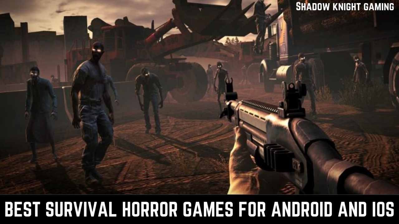 Best Survival Horror Games For Android and IOS