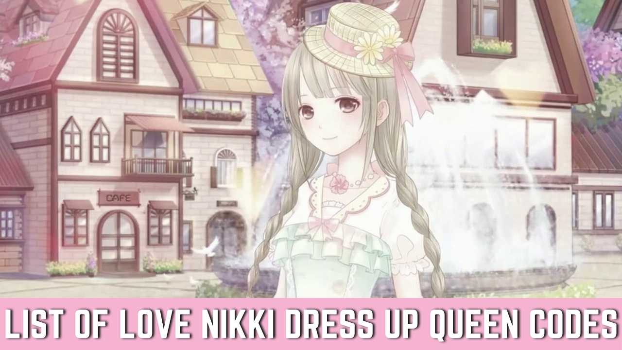 List of Love Nikki Dress UP Queen Codes