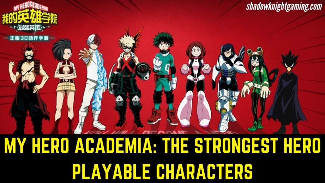 My Hero Academia The Strongest Hero Playable Characters