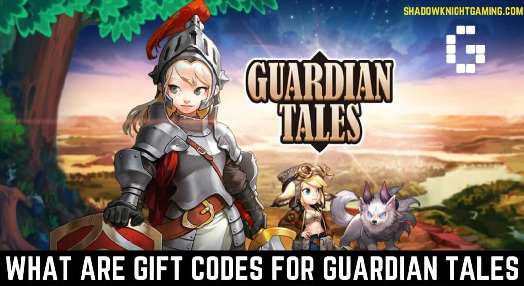 What are gift codes for Guardian Tales