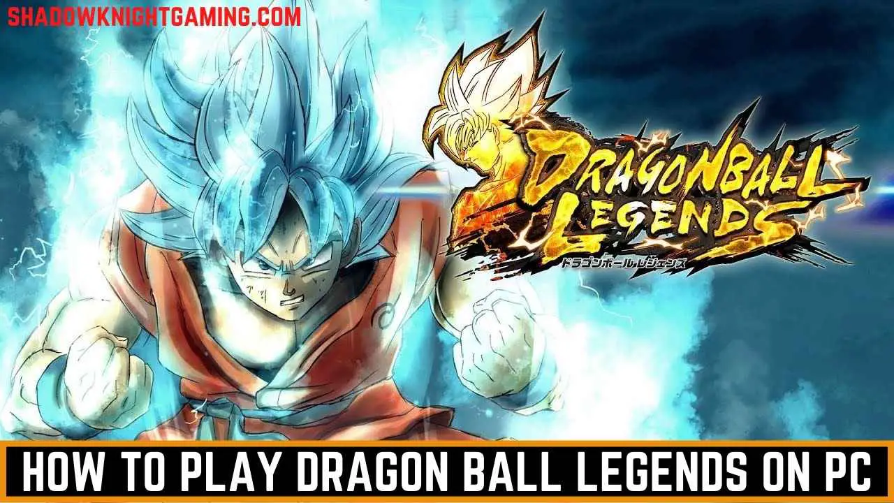 How to play Dragon Ball Legends on PC