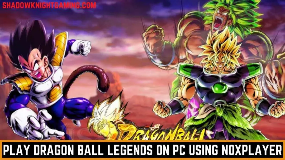 Play Dragon Ball Legends on PC using NOXPlayer