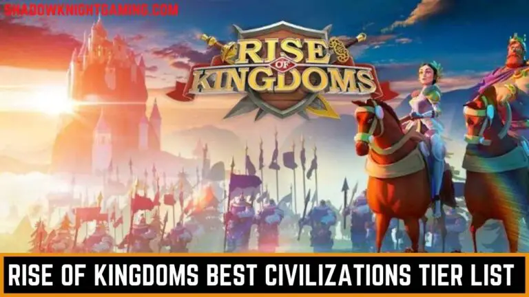 Rise of Kingdoms Best Civilizations Tier List