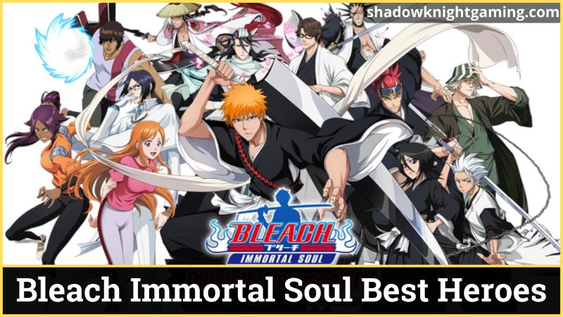 Bleach Immortal Soul Tier list - Best heroes