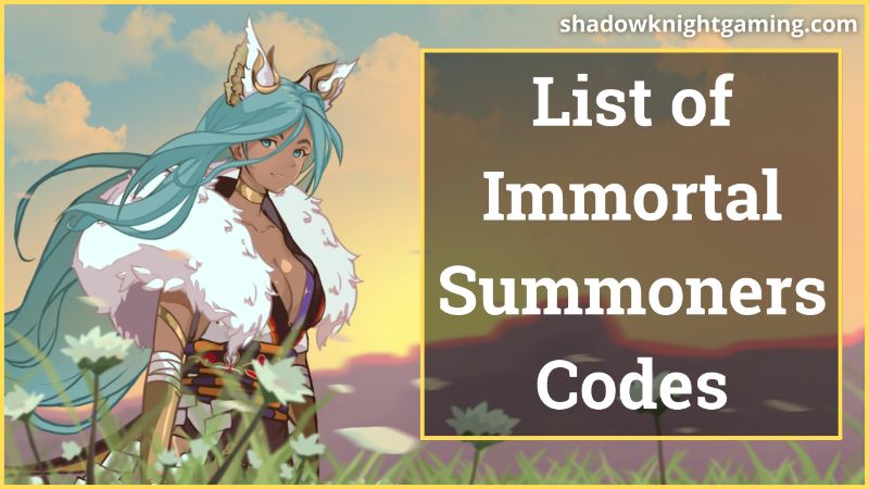 List of Immortal summoners codes
