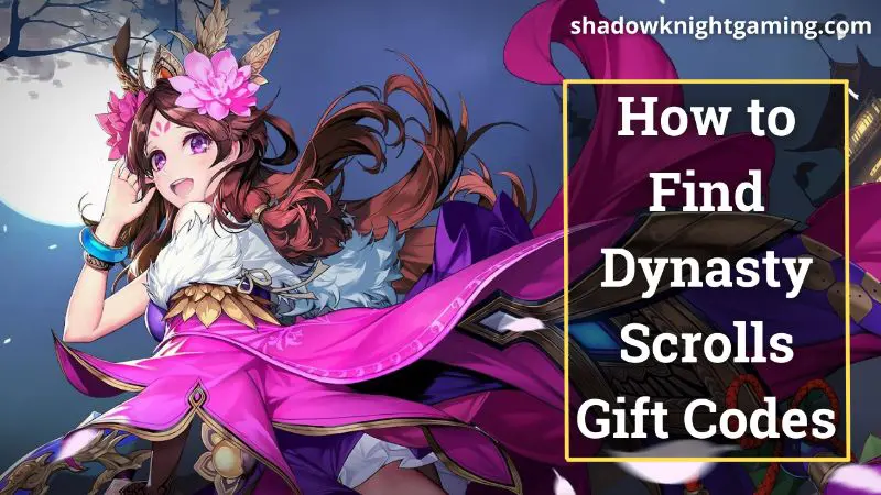 How to get Dynasty scrolls Gift Codes