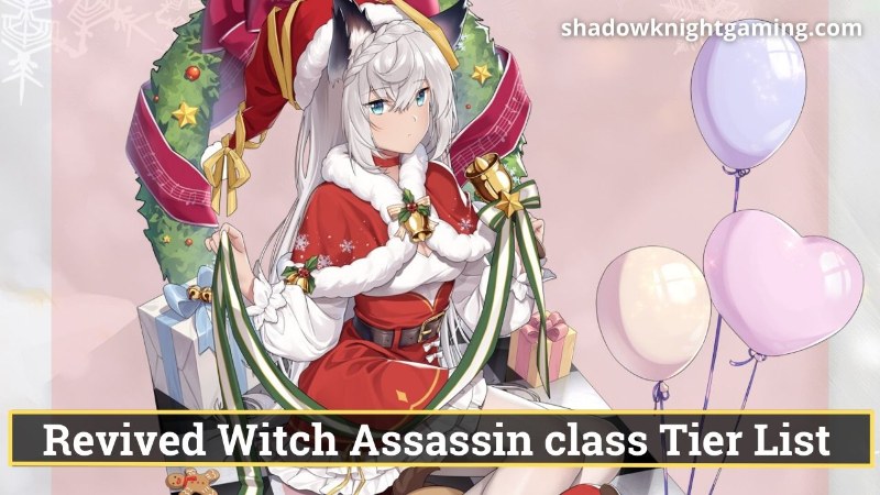 Revived Witch Assassin class Tier List - Celanya