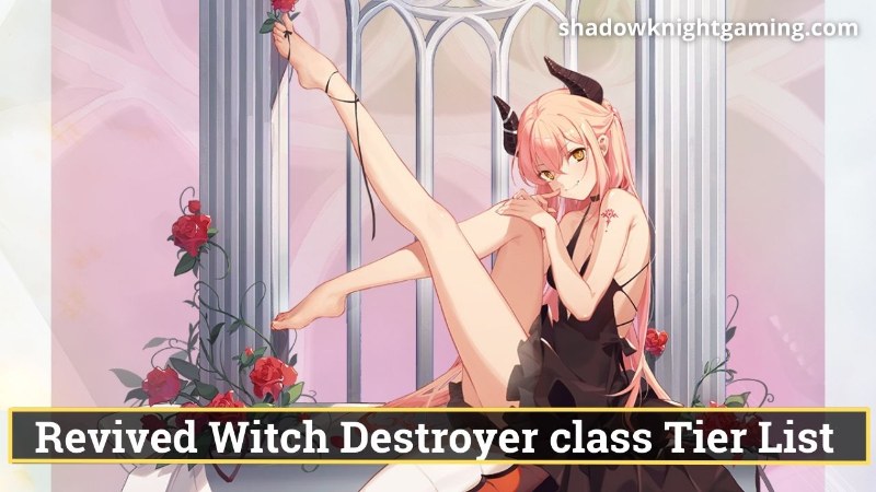 Revived Witch Destroyer class Tier List - Ella