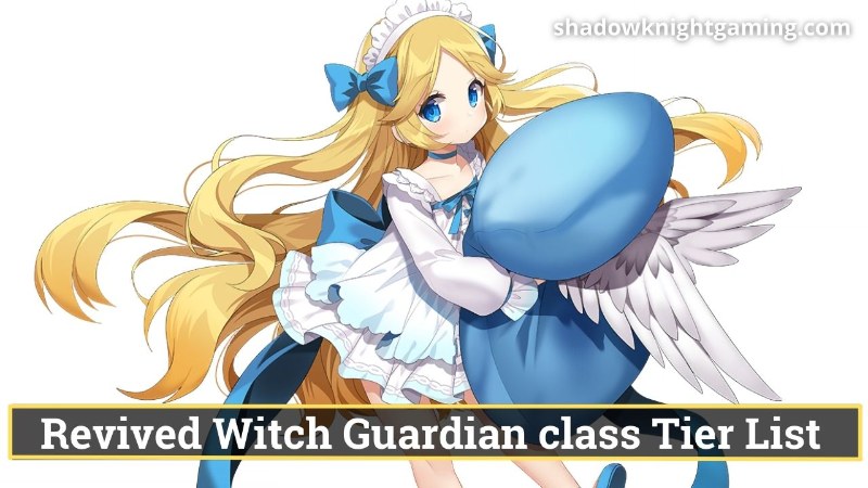 Revived Witch Guardian class Tier List - afallen
