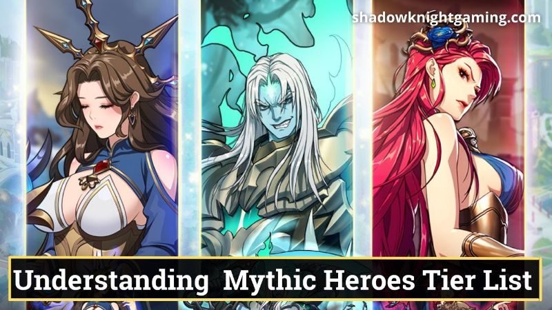 Understanding Mythic Heroes Tier List