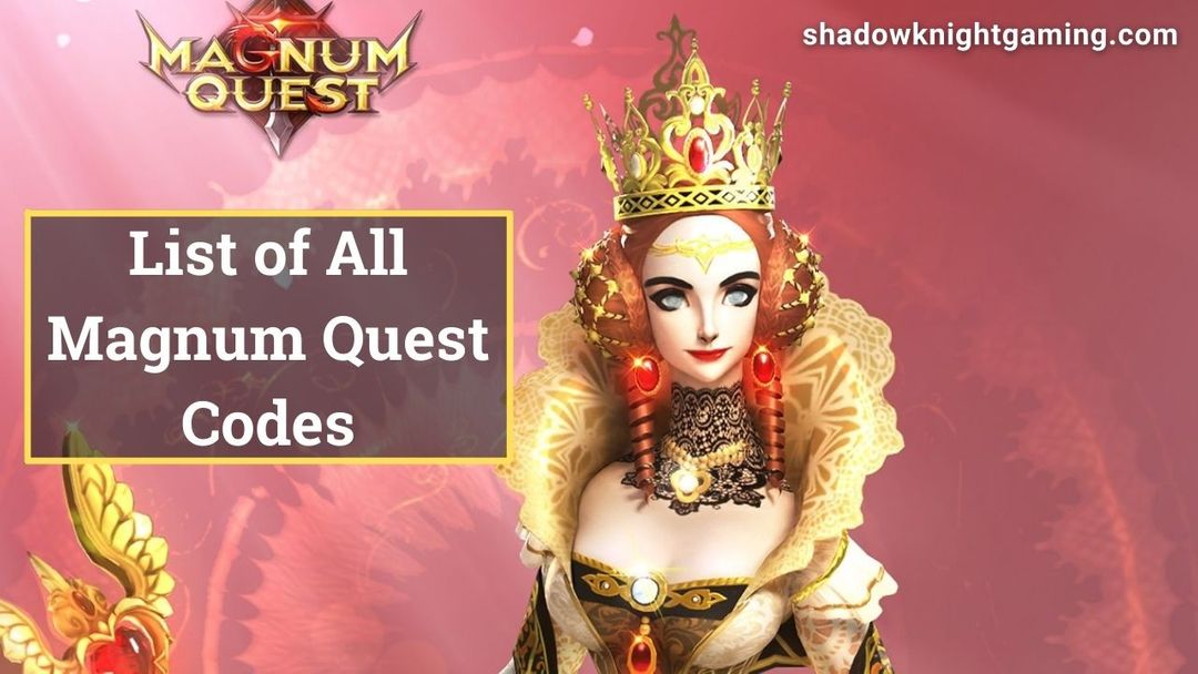 List of All Magnum Quest Codes