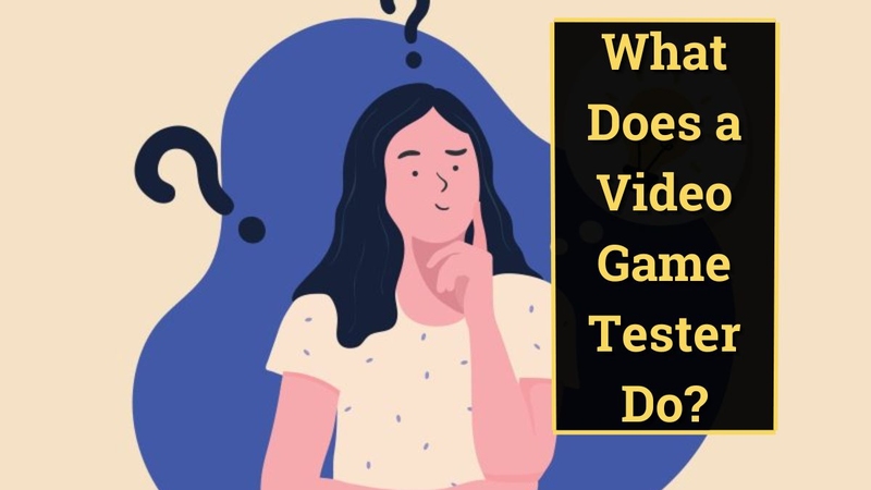 What Does a Video Game Tester Do?