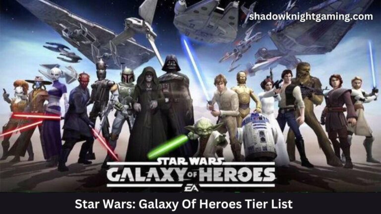 Star Wars: Galaxy Of Heroes Tier List