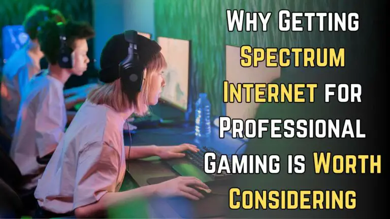 Why Getting Spectrum Internet for Professional Gaming is Worth Considering