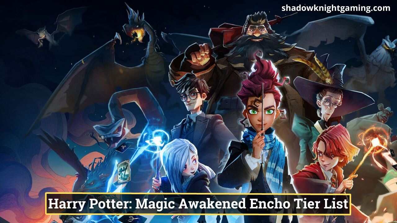 Harry Potter Magic Awakened Encho Tier List