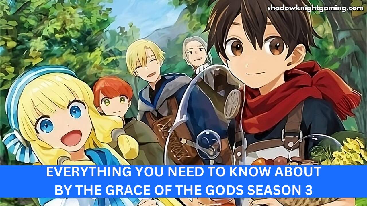 Everything You need to Know About By the Grace of the Gods Season 3