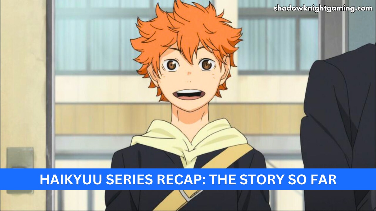 Haikyuu Series recap The story So far