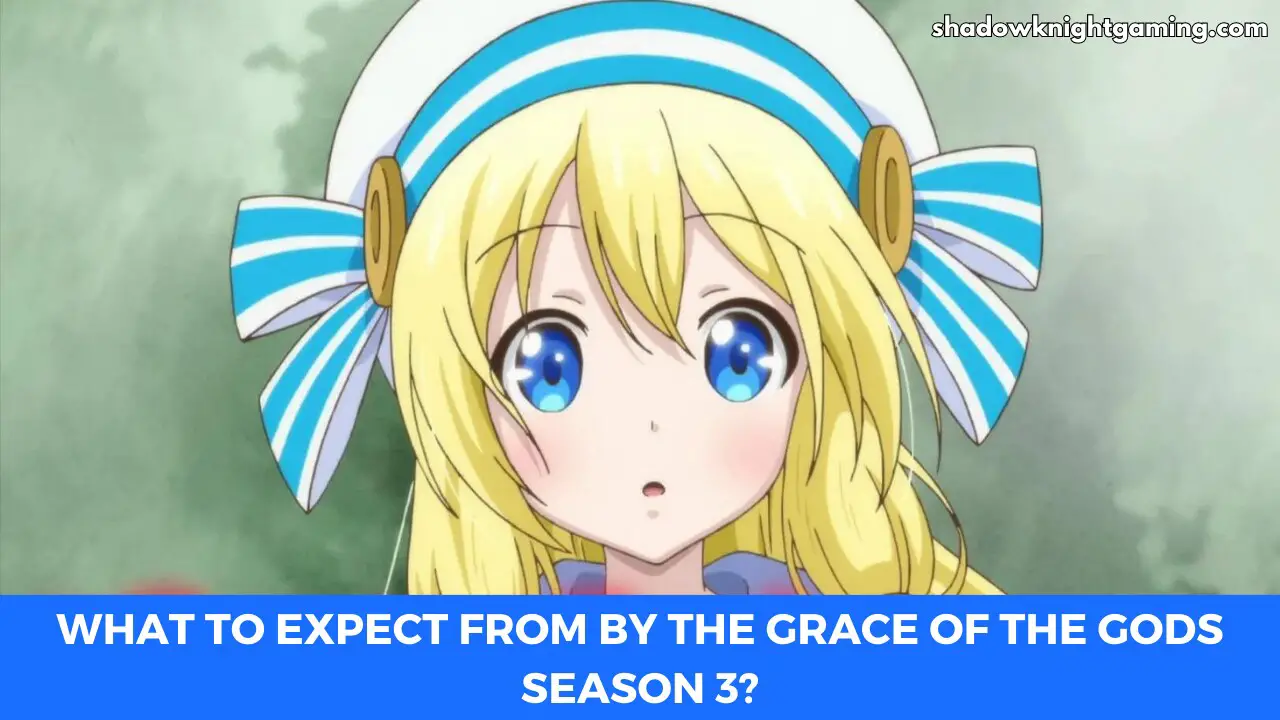 What to Expect from By the Grace of the Gods Season 3