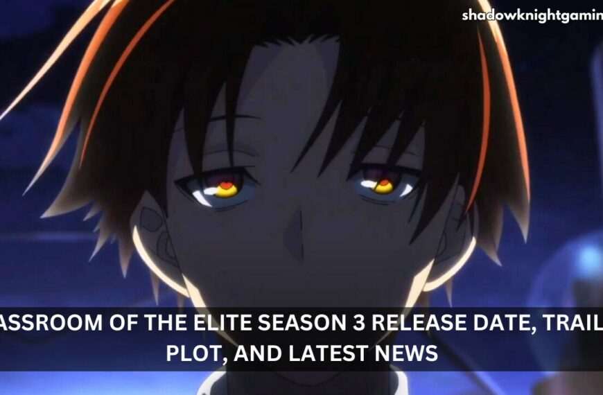 Classroom Of The Elite Season 3 Release Date, Trailer, Plot, and Latest News