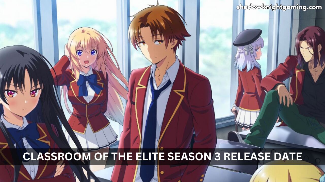 Classroom of the Elite Season 3 Release Date