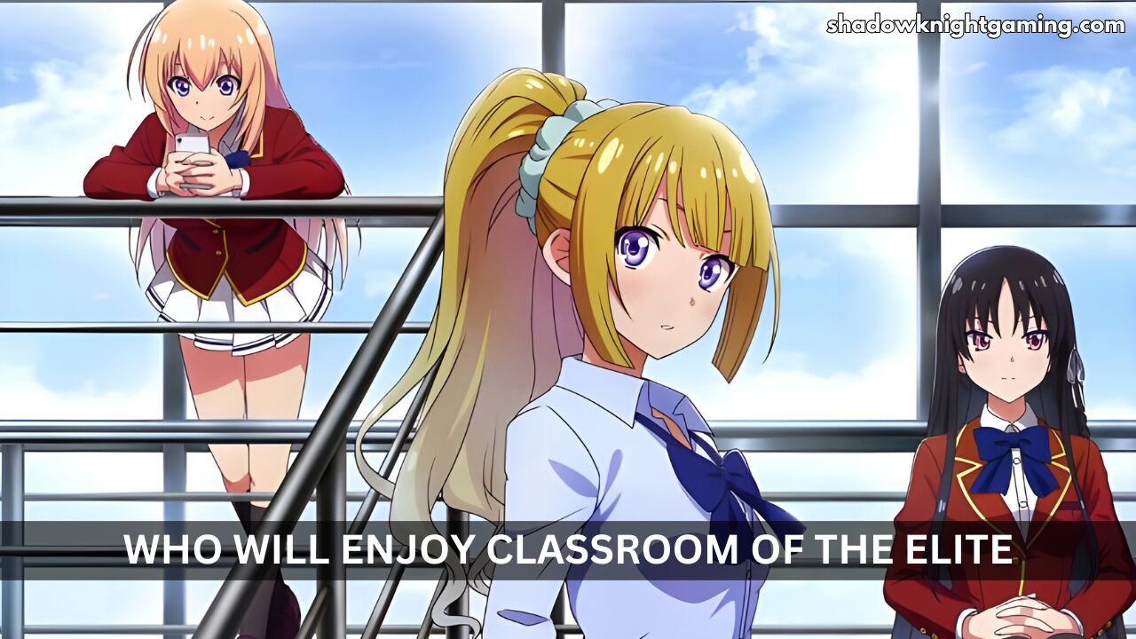 Who will enjoy Classroom of the Elite?