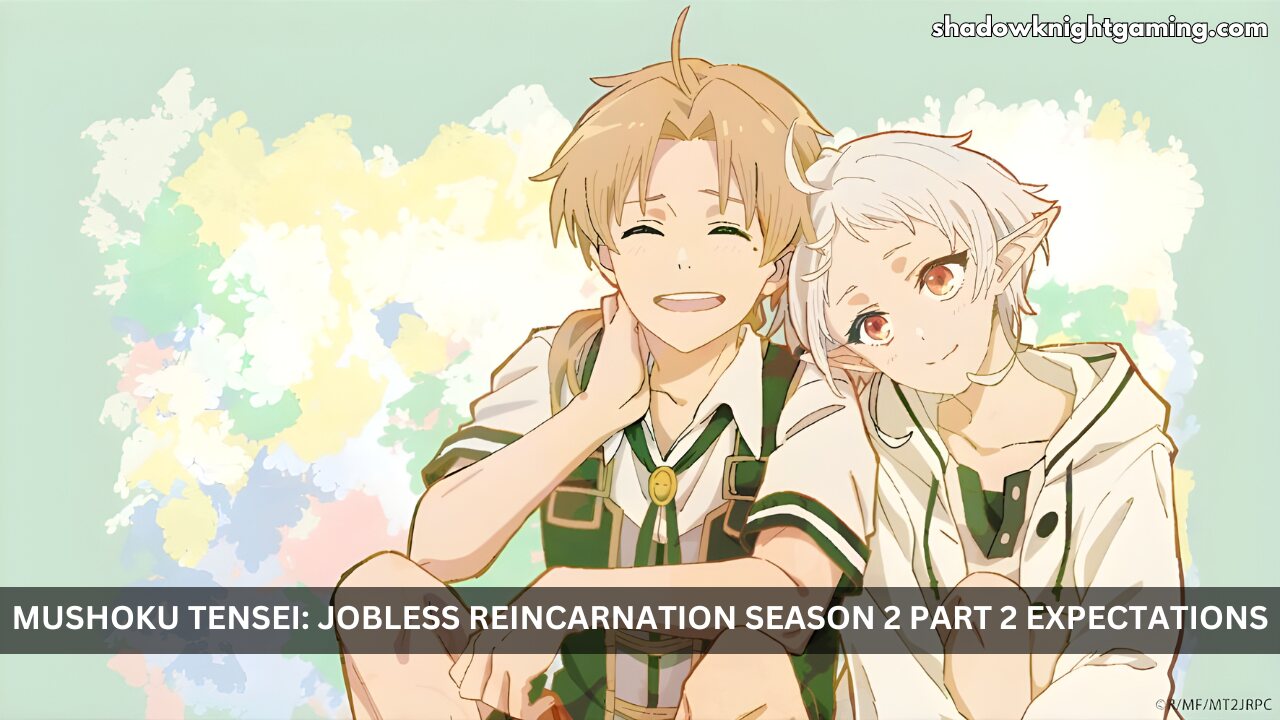 What to Expect from the Upcoming Mushoku Tensei: Jobless Reincarnation Season 2 Part 2