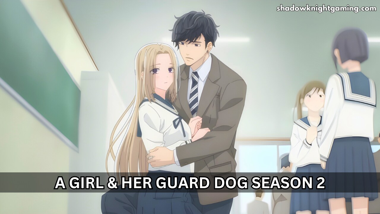 A Girl & Her Guard Dog Season 2
