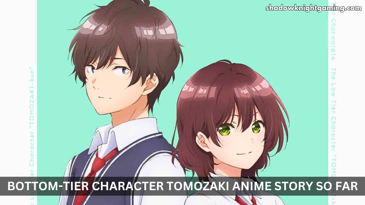 Bottom-Tier Character Tomozaki anime Story So Far