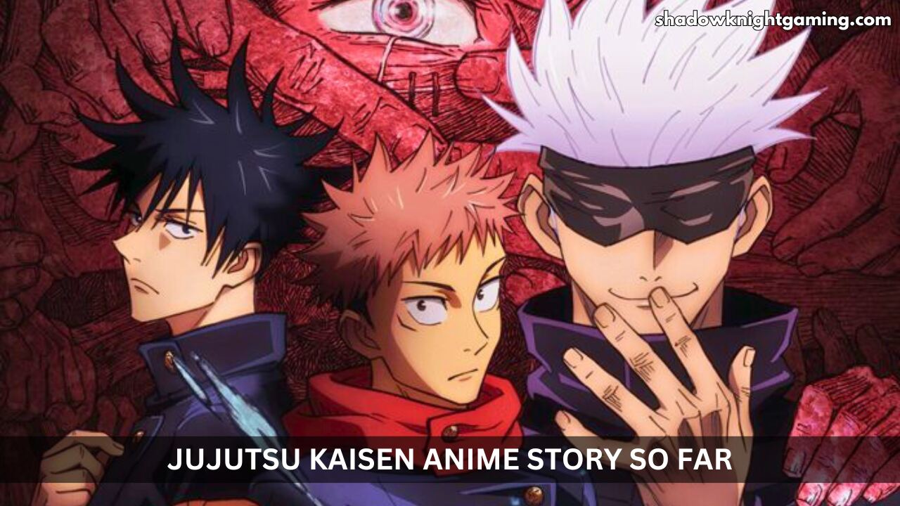 Jujutsu Kaisen anime Story So Far