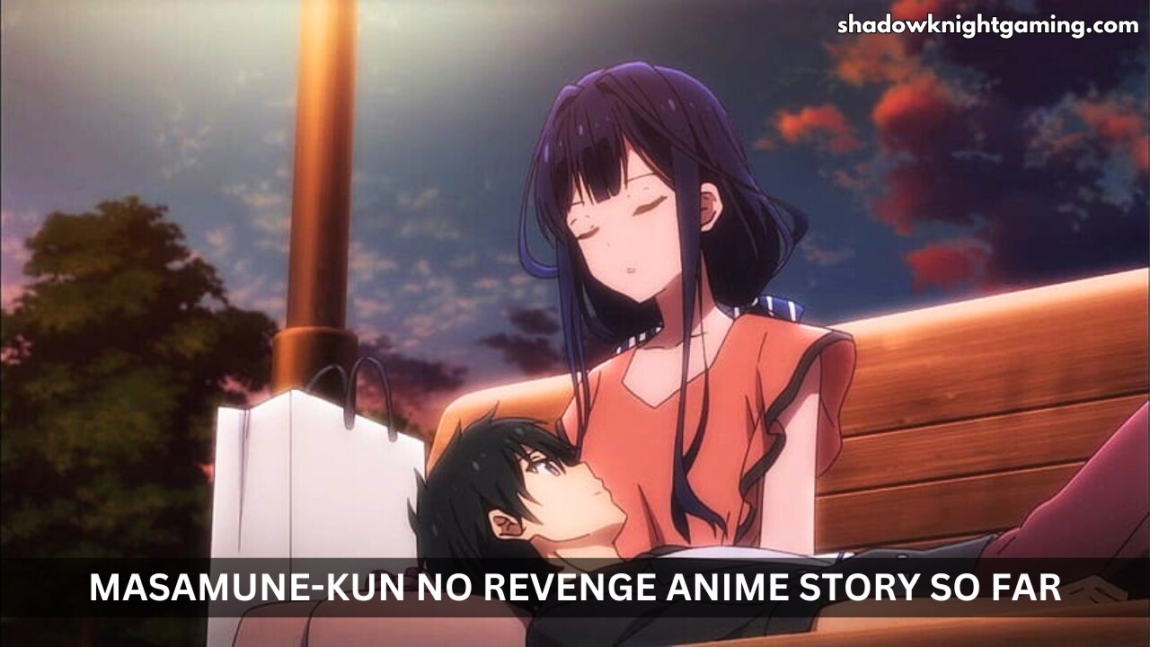 Masamune-kun No Revenge anime Story So Far