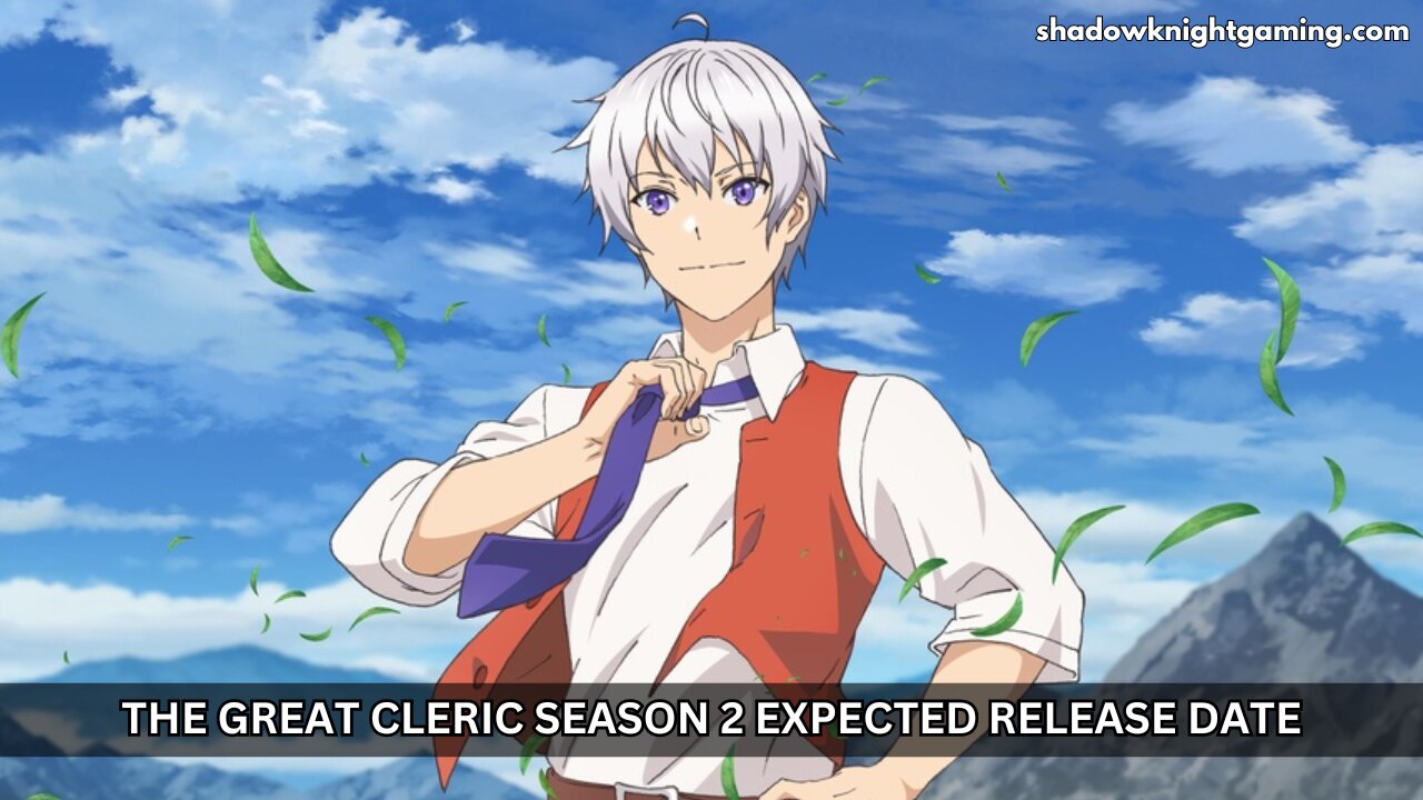 The Great Cleric Season 2 Expected Release Date