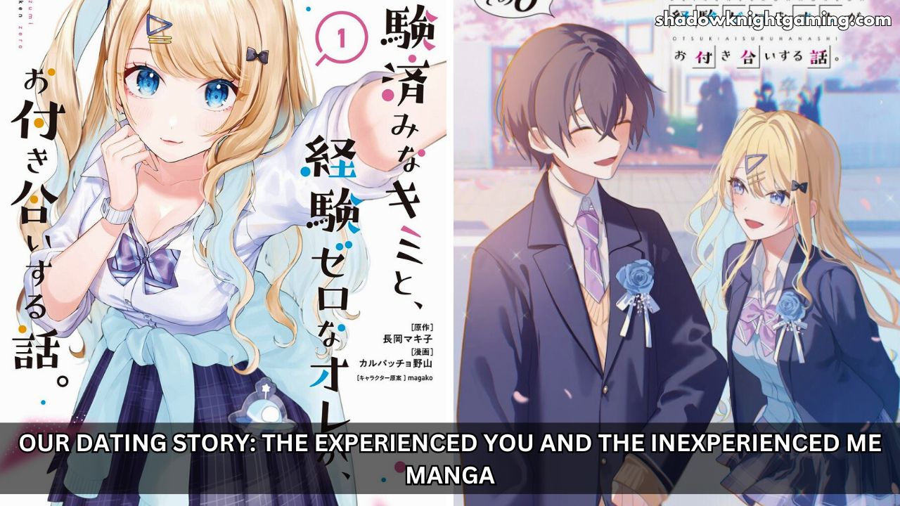 Our Dating Story: The Experienced You and The Inexperienced Me Manga