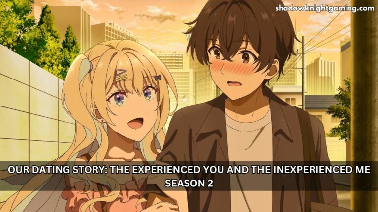 Our Dating Story Season 2 Release Date Our Dating Story: The Experienced You and The Inexperienced Me Season 2