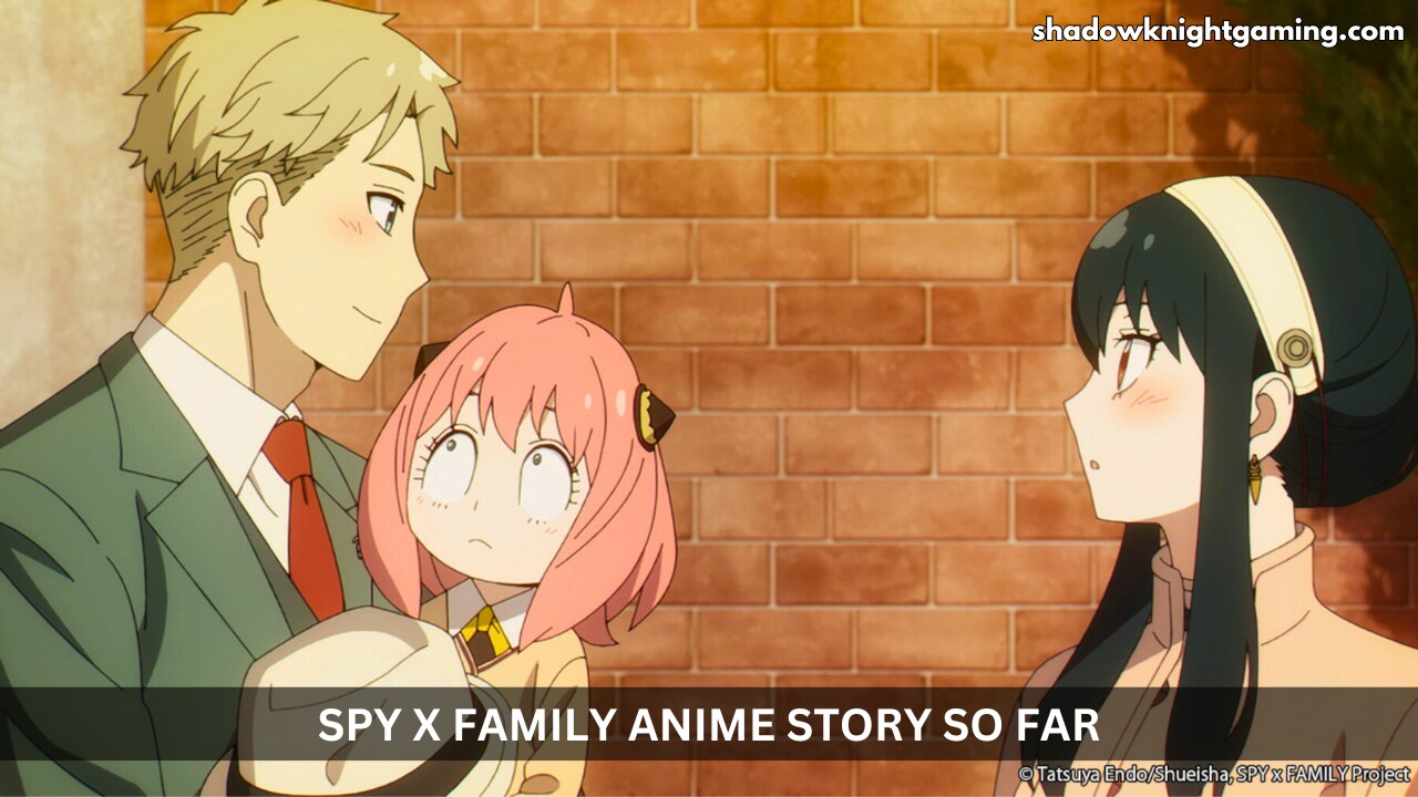 Spy x Family anime Story So Far