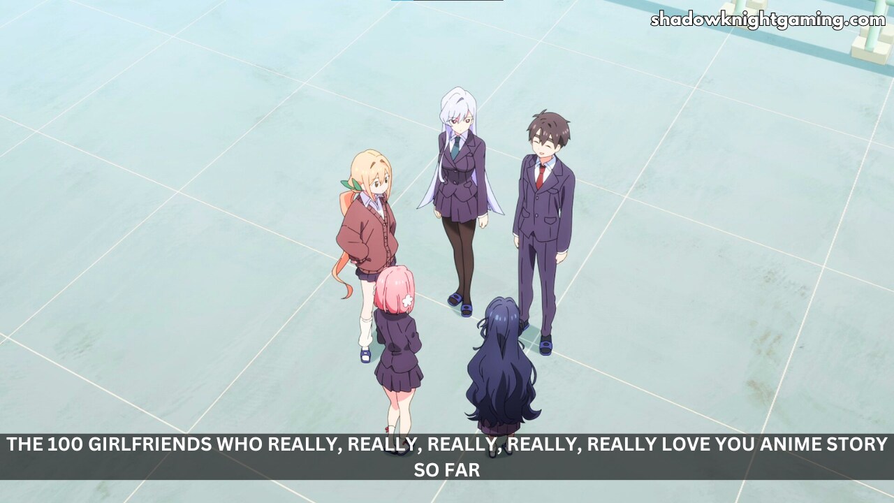The 100 Girlfriends Who Really, Really, Really, Really, Really Love You anime Story So Far