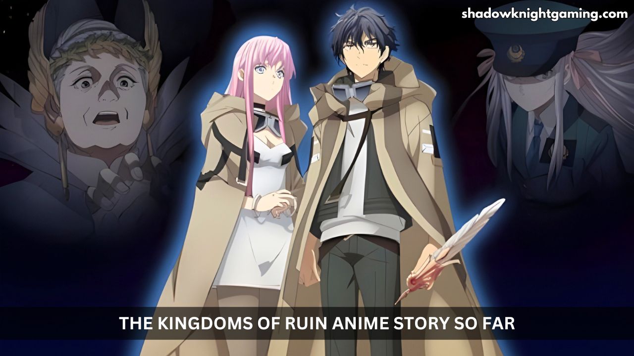 The Kingdoms of Ruin anime Story So Far